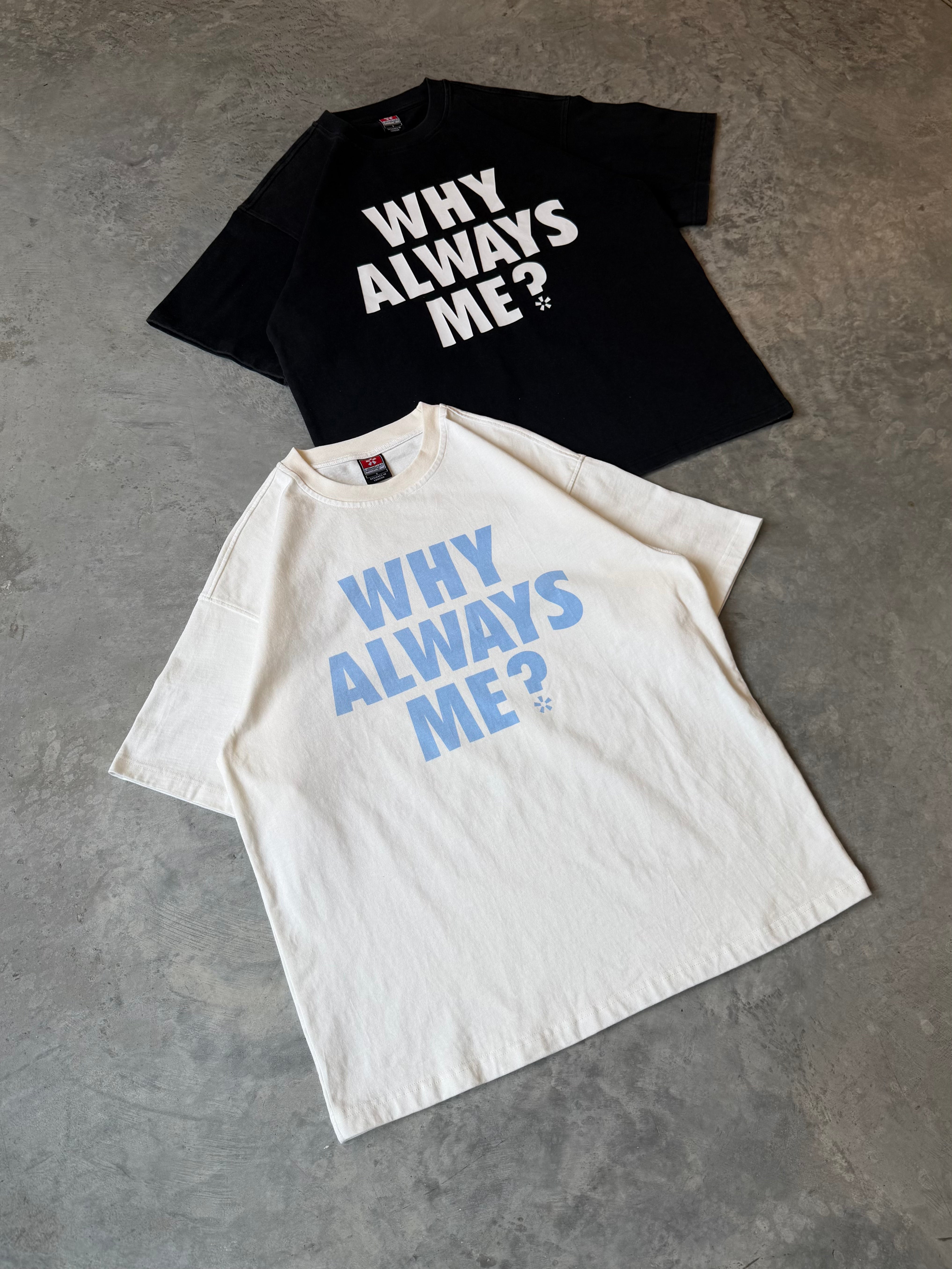 WHY ALWAYS ME TEE IN WHITE/BABY BLUE