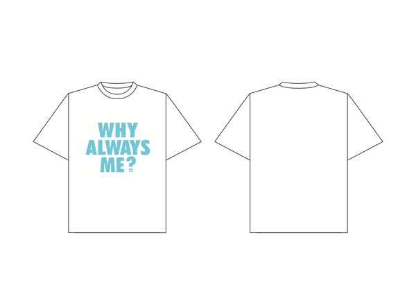 WHY ALWAYS ME TEE IN WHITE/BABY BLUE